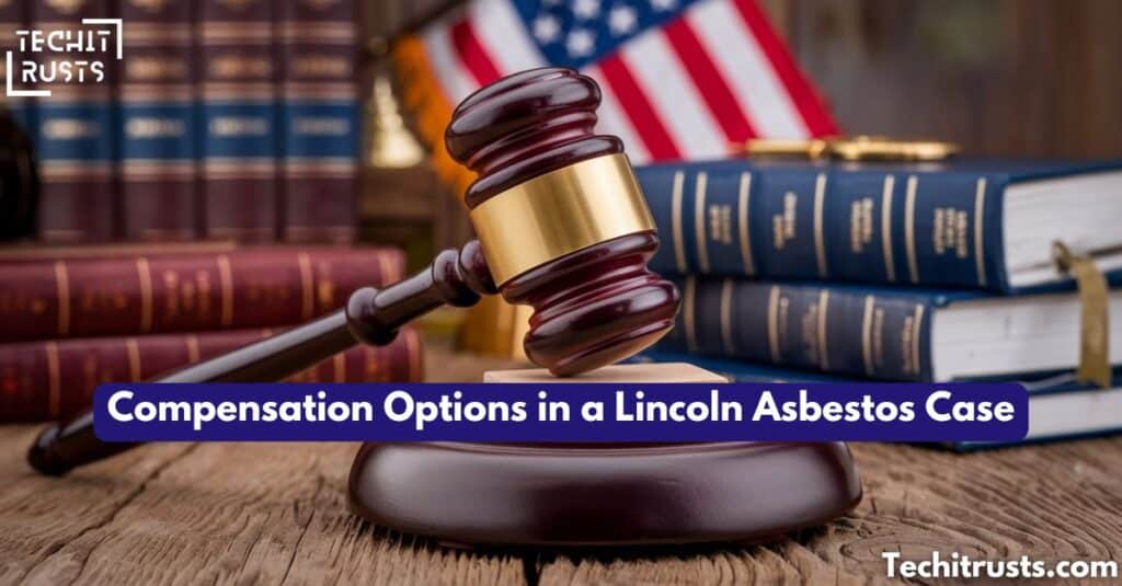 Compensation Options in a Lincoln Asbestos Case