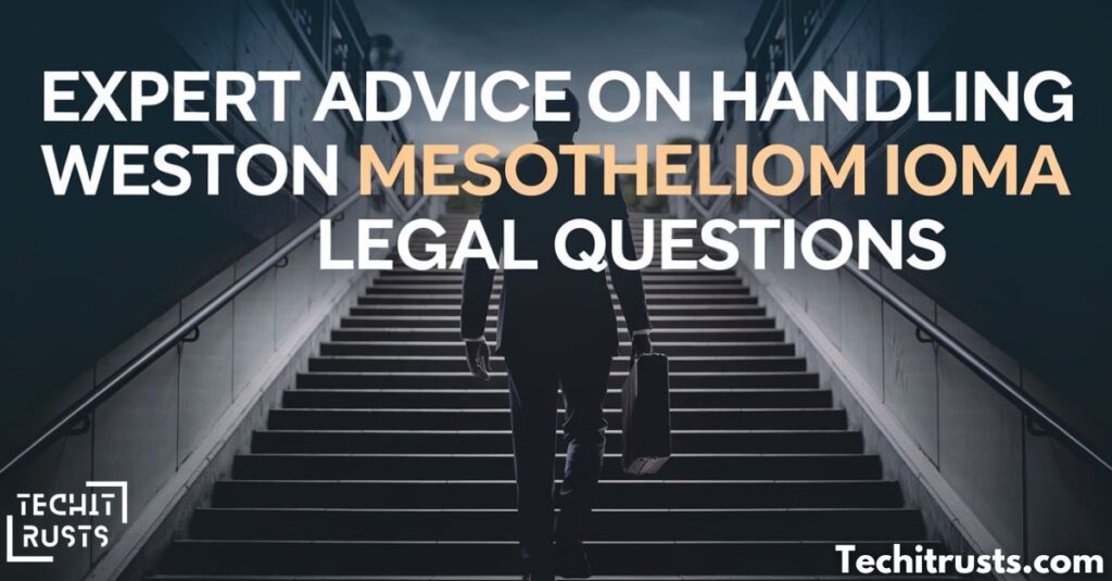 Expert Advice on Handling Weston Mesothelioma Legal Questions