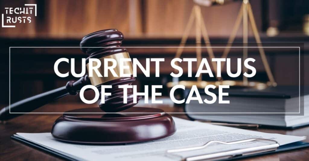 Current Status of the Case