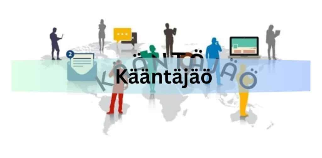 The Art and Science of Modern Translation: A Detailed Exploration of Kääntäjäö