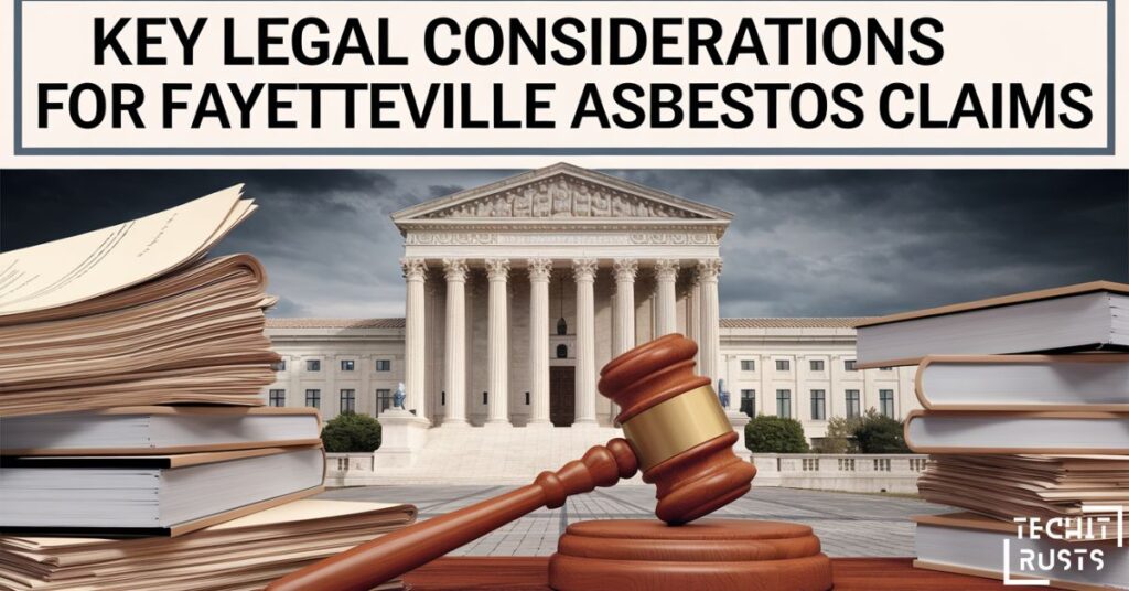 Key Legal Considerations for Fayetteville Asbestos Claims