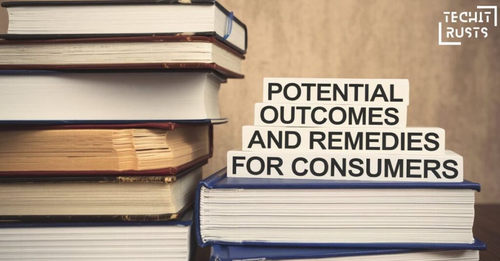 Potential Outcomes and Remedies for Consumers