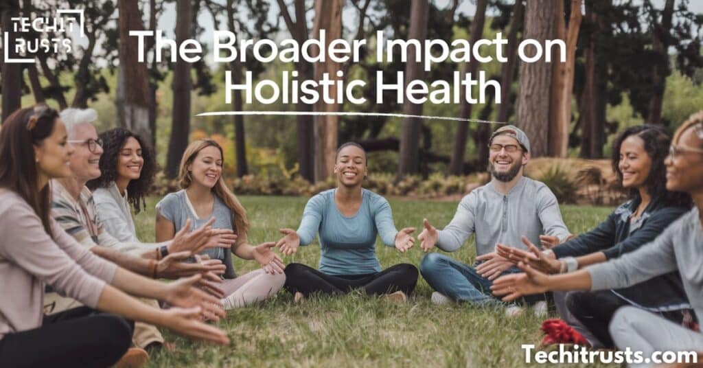 The Broader Impact on Holistic Health