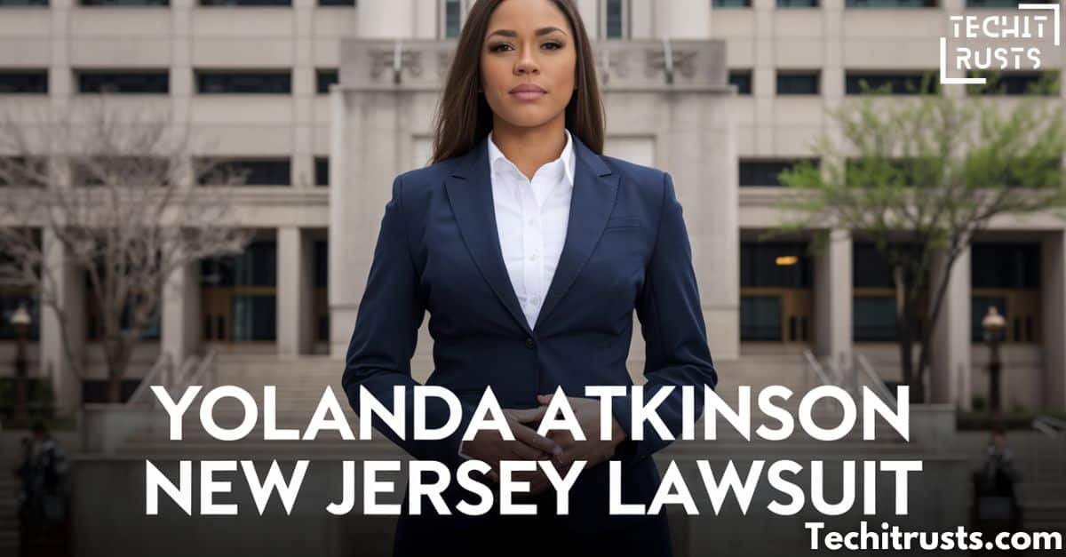 Understanding The Yolanda Atkinson New Jersey Lawsuit Key Details And Potential Impact