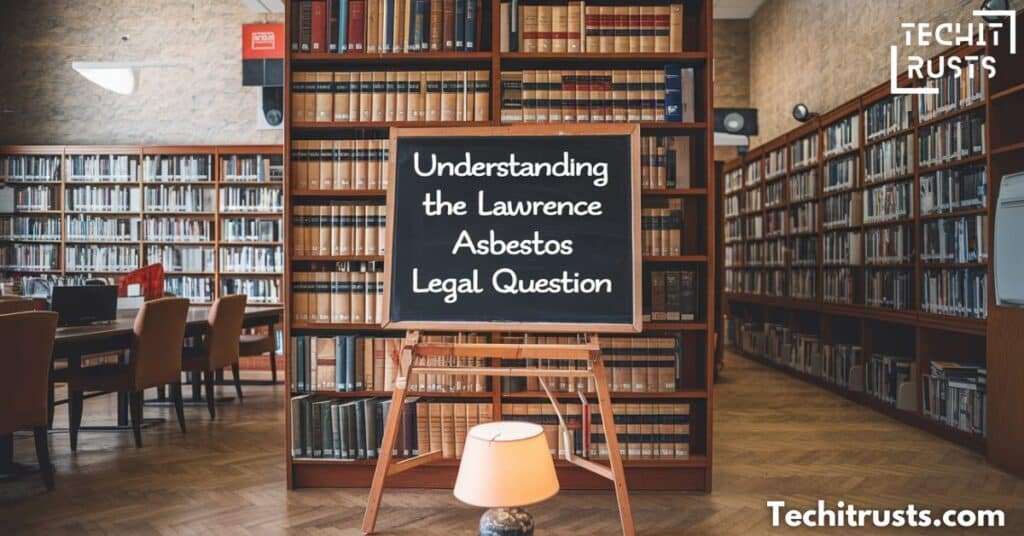 Understanding the Lawrence Asbestos Legal Question