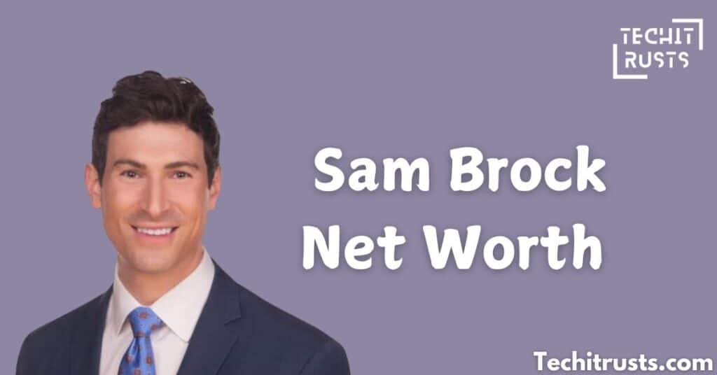 Sam Brock Net Worth and Financial Insights