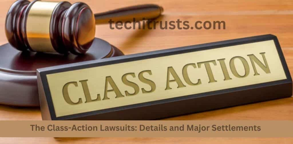 The Class-Action Lawsuits: Details and Major Settlements